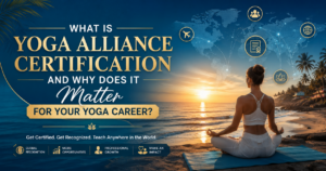 What Is Yoga Alliance Certification and Why Does It Matter for Your Yoga Career?