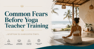 Common Fears Before Yoga Teacher Training and How to Overcome Them